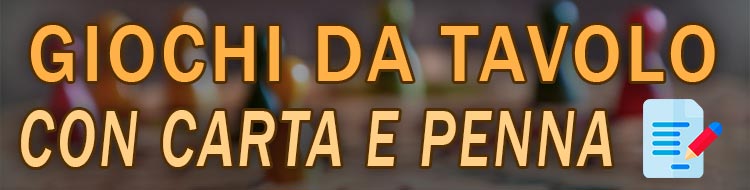 giochi da tavolo con ausilio di carta e penna