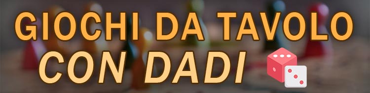 giochi da tavolo con i dadi